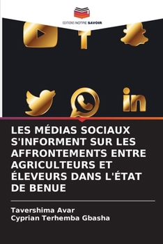 Paperback Les Médias Sociaux s'Informent Sur Les Affrontements Entre Agriculteurs Et Éleveurs Dans l'État de Benue [French] Book