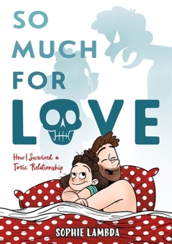 Hardcover So Much for Love: How I Survived a Toxic Relationship Book