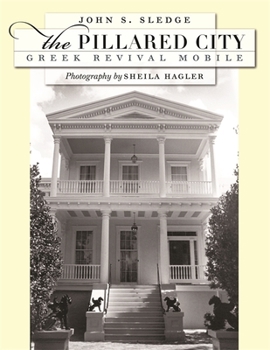 Hardcover The Pillared City: Greek Revival Mobile Book