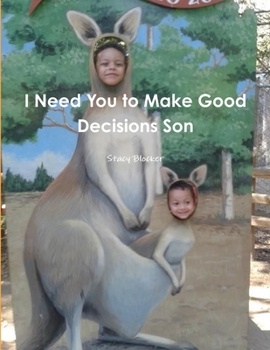 Paperback I Need You to Make Good Decisions Son Book