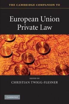 The Cambridge Companion to European Union Private Law - Book  of the Cambridge Companions to Law