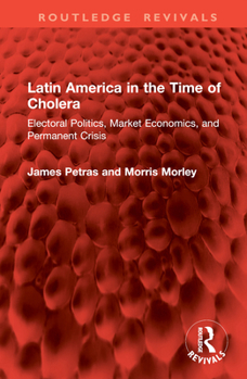 Hardcover Latin America in the Time of Cholera: Electoral Politics, Market Economics, and Permanent Crisis Book