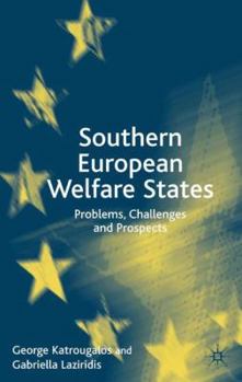 Hardcover Southern European Welfare States: Problems, Challenges and Prospects Book