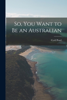 Paperback So, You Want to Be an Australian Book