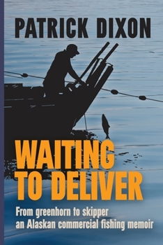 Paperback Waiting to Deliver: From greenhorn to skipper- an Alaskan commercial fishing memoir Book