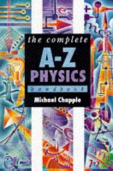 Paperback The Complete A-Z Physics Handbook (Complete A-Z Handbooks) Book