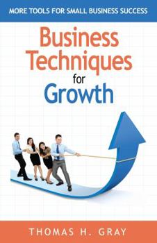 Paperback Business Techniques for Growth: More Tools for Small Business Success Book