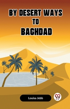 Paperback By Desert Ways To Baghdad Book