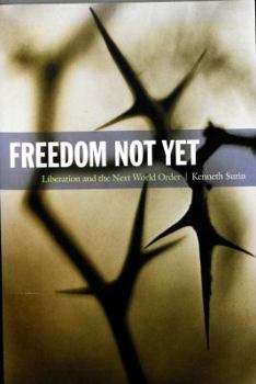 Hardcover Freedom Not Yet: Liberation and the Next World Order Book