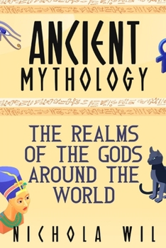Paperback Ancient Mythology: The Realms of the Gods Around the World Book