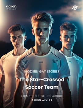 Paperback The Star-Crossed Soccer Team: Modern Gay Stories Book