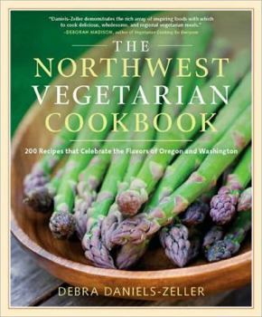 Paperback The Northwest Vegetarian Cookbook: 200 Recipes That Celebrate the Flavors of Oregon and Washington Book