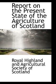 Paperback Report on the Present State of the Agriculture of Scotland Book