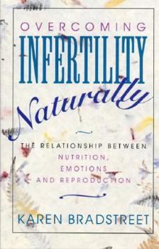 Paperback Overcoming Infertility Naturally: The Relationship Between Nutrition, Emotions and Reproduction Book