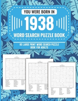 Paperback You Were Born In 1938: Word Search Puzzle Book For Adults: Large Print 85 Word Search Puzzles For Seniors And All Others Puzzle Fans With Sol Book