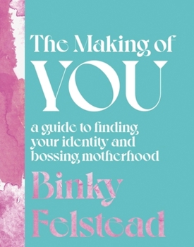 Hardcover The Making of You: A Guide to Finding Your Identity and Bossing Motherhood Book