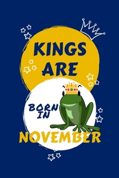 Paperback Kings Are Born In November: Blank Book For Writing, Journaling, Doodling or Sketching: 100 Pages, 6" x 9". Cute Cover For Boys - Perfect Inexpensi Book