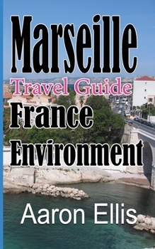 Marseille Travel Guide, France Environment: European Tourist City