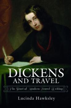 Hardcover Dickens and Travel: The Start of Modern Travel Writing Book