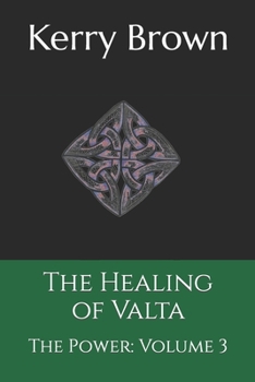 The Healing of Valta: The Power: Volume 3 - Book #3 of the Power