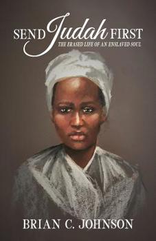 Paperback Send Judah First: The Erased Life of an Enslaved Soul Book