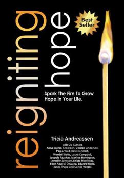 Paperback Reigniting Hope: Spark The Fire To Grow Hope In Your Life. Book