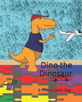 Paperback Dino the Dinosaur: A Friend-tastic Day Book