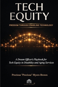 Paperback Tech Equity: Freedom Through Enabling Technology: A Dream Officer's Playbook for Tech Equity in Disability & Aging Services Book