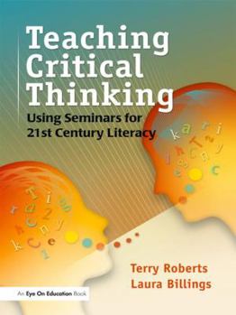 Hardcover Teaching Critical Thinking: Using Seminars for 21st Century Literacy Book