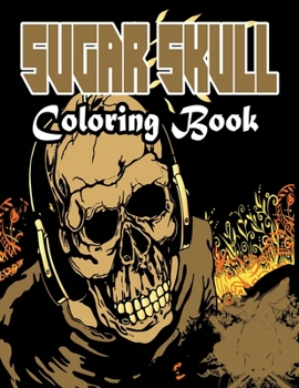 Paperback Sugar Skull Coloring book: Day of the Dead Coloring Books with Fun Skull Designs For Adults Stress Relief and Relaxation, and Relaxation Single-s Book