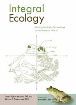 Hardcover Integral Ecology: Uniting Multiple Perspectives on the Natural World Book