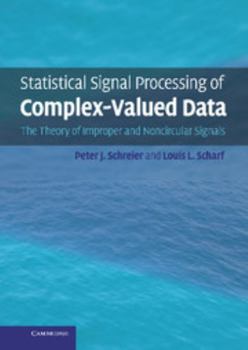 Hardcover Statistical Signal Processing of Complex-Valued Data: The Theory of Improper and Noncircular Signals Book