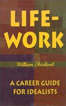 Paperback Life-Work: A Career Guide for Idealists Book