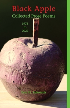 Paperback Black Apple: Collected Prose Poems 1975-2022, 3rd. ed.: Collected Prose Poems 1975-2022 Book