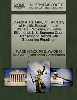 Paperback Joseph A. Califano, JR., Secretary of Health, Education, and Welfare, Petitioner, V. Evelyn Elliott et al. U.S. Supreme Court Transcript of Record wit Book