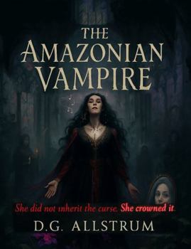 Paperback THE AMAZONIAN VAMPIRE: A THEOLOGICAL GOTHIC TRAUMA HORROR NOVEL Book