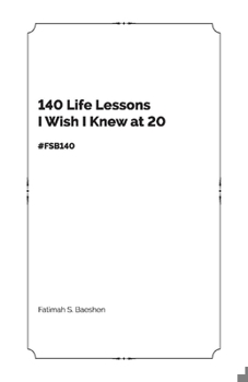 Paperback 140 Life Lessons I Wish I Knew at 20: Fsb140 Book