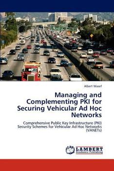 Paperback Managing and Complementing PKI for Securing Vehicular Ad Hoc Networks Book