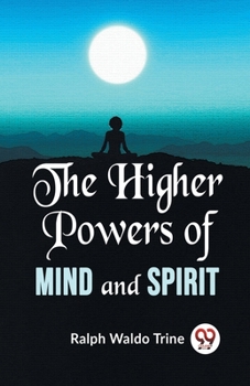 The Higher Powers Of Mind And Spirit