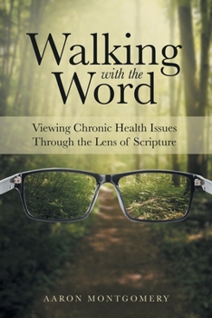 Paperback Walking with the Word: Viewing Chronic Health Issues Through the Lens of Scripture Book