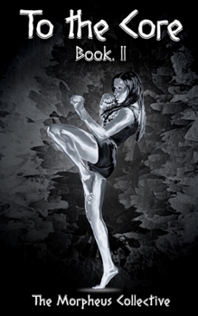 To the Core: Book II - Book #2 of the To the Core