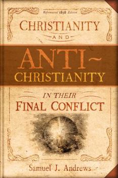 Paperback Christianity and Antichristianity in their Final Conflict Book