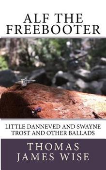 Alf the Freebooter: Little Danneved and Swayne Trost and other Ballads