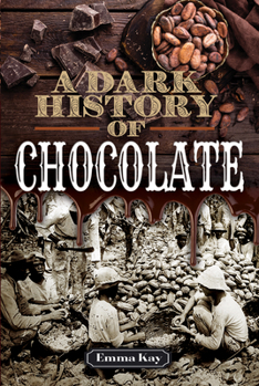 Hardcover A Dark History of Chocolate Book