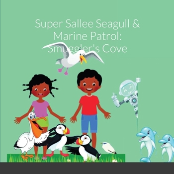 Paperback Super Sallee Seagull and Marine Patrol: Smuggler's Cove Book