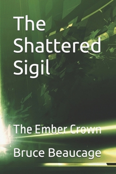 Paperback The Shattered Sigil: The Ember Crown Book
