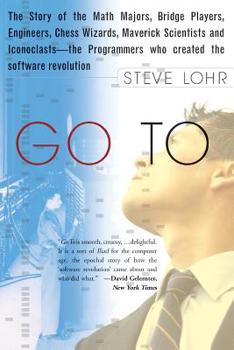 Paperback Go to: The Story of the Math Majors, Bridge Players, Engineers, Chess Wizards, Maverick Scientists, and Iconoclasts-- The Programmers Who Created the Book