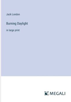 Burning Daylight: in large print
