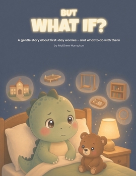 But What If?: A Gentle First Day of School Story About Worries and What to Do with Them (Sprout's World)