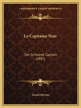 Paperback Le Capitaine Noir: Der Schwarze Capitain (1885) [French] Book